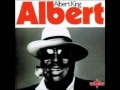 Albert King - I don't care what my baby do