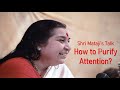 How To Purify An Attention H H Shri Mataji Nirmala Devi Talk English Subtitles
