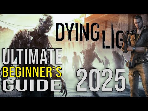 Dying Light: Ultimate Beginners Guide (2025)