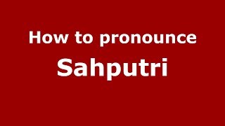 How to pronounce Sahputri