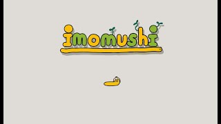 【imomushi】いもむし