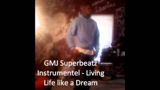 GMJ Superbeatz instrumental Living life like a dream