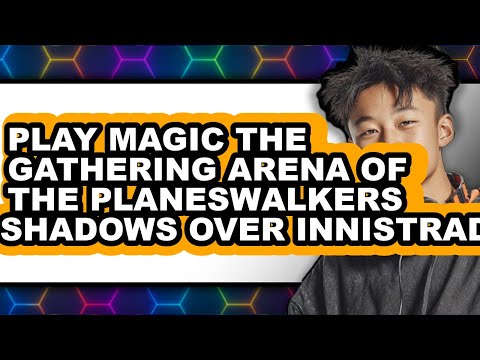 How to Play Magic The Gathering Arena of the Planeswalkers Shadows Over Innistrad 2025 - Full Guide