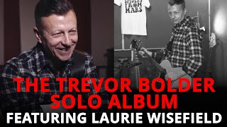The Trevor Bolder Solo Album - Featuring Laurie Wisefield