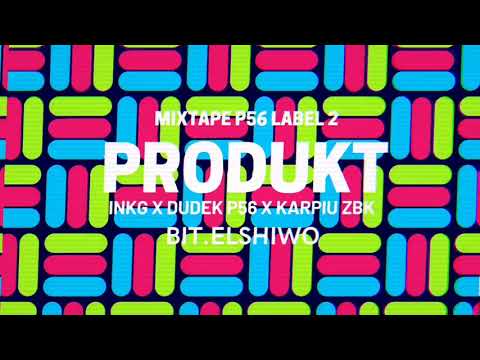 MIXTAPE P56 LABEL 2 - PRODUKT  INKG,DUDEK P56 KARPIU BIT.ELSHIWO