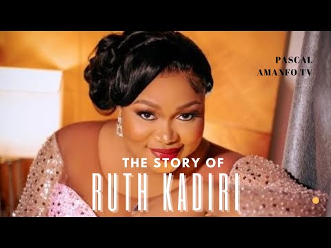 RUTH KADIRI- The Story of FAITH and FAME‼️