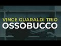 Vince Guaraldi Trio - Ossobucco (Official Audio)