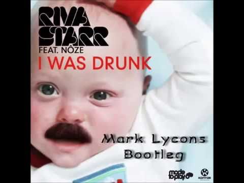 Riva Starr Feat. Noze - I Was Drunk (Mark Lycons Bootleg 2k13)