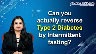 Type 2 Diabetes may be reversed by Intermittent fasting