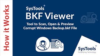 SysTools BKF Viewer FREEWARE [Official] - How to Open a .BKF File in Windows