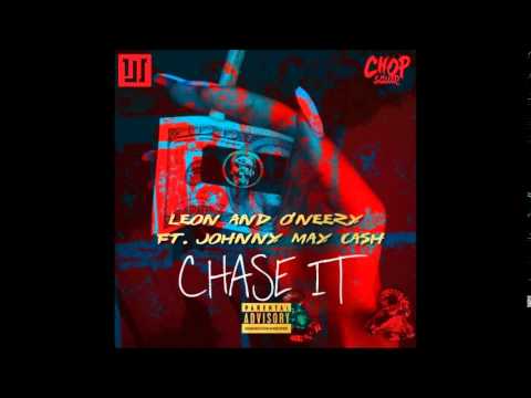Chase It - Leon & O'Neezy feat. Johnny May Cash (NEW 2015)