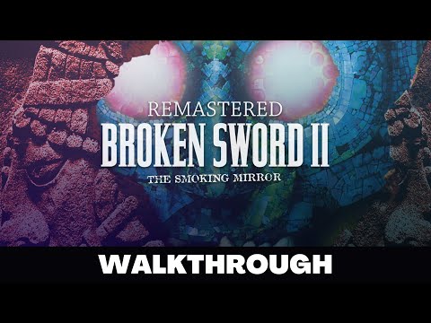 BROKEN SWORD II: THE SMOKING MIRROR - Full Game Walkthrough No Commentary Gameplay