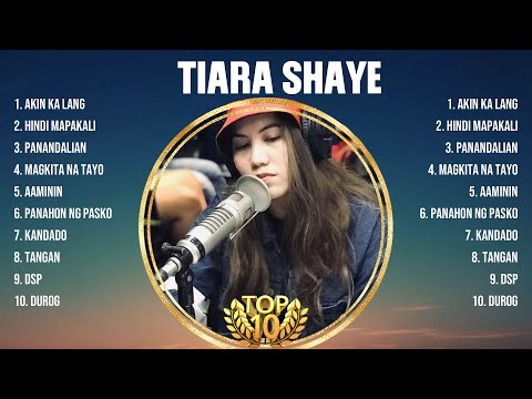 Tiara Shaye Greatest Hits Playlist Full Album ~ Top 10 OPM Songs Collection Of All Time