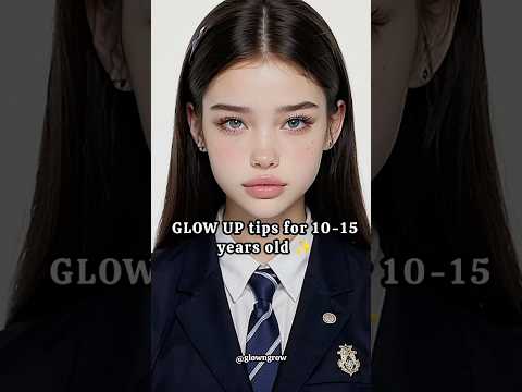 GLOW UP tips for 10-15 years old✨ #glowup #tipsforteens #teenagers #aesthetic #fyp #trending #viral
