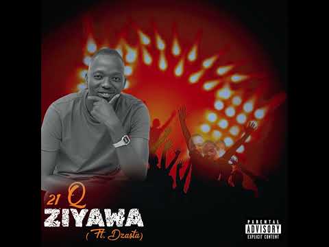 21Q - Ziyawa (feat. Dzasta)