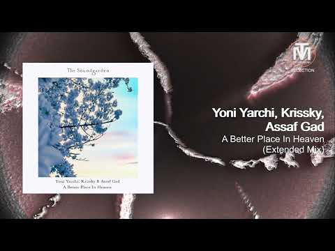 Yoni Yarchi, Krissky, Assaf Gad - A Better Place In Heaven (Extended Mix)