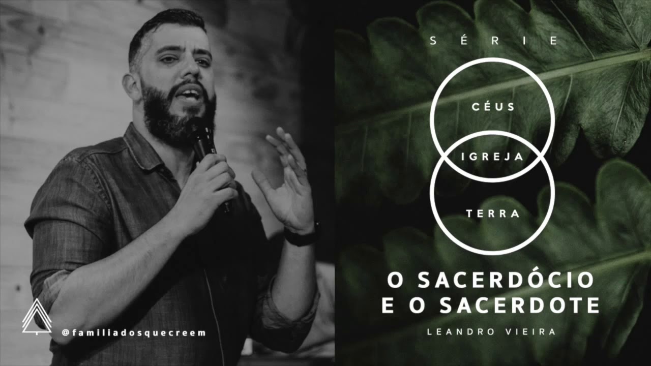O Sacerdócio e o Sacerdote - Leandro Vieira [Série: Céus | Igreja | Terra]