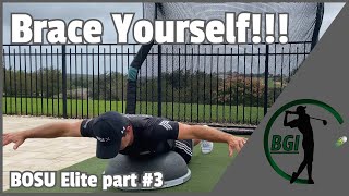 Brace Yourself - BOSU Elite part 3