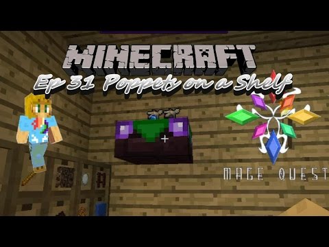 Minecraft Mage Quest --- Ep 31 Poppets on a Shelf