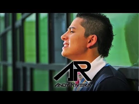 Andy Rivera - Si Me Necesitas [Official Video] ®