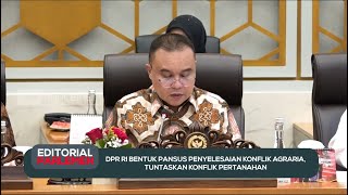 DPR RI Bentuk Pansus Penyelesaian Konflik Agraria, Tuntaskan Konflik Pertanahan - Editorial Parlemen