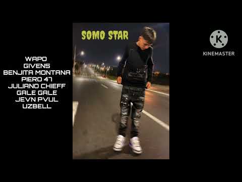 SOMO STAR - WAPO. &  GIVENS  X  BENJITA MONTANA  X PIERO 47  X  JULIANO CHIEFF X  GALE GALE