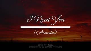 I Need You (LeAnn Rimes) | Acoustic Cover by Dicey | Lyric Video