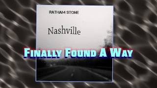 Ratham Stone - Finally Found A Way (original song)  Album: Nashville
