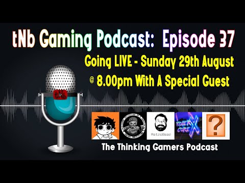 The tNb Gaming Podcast #37 : LIVE With Another Special Guest