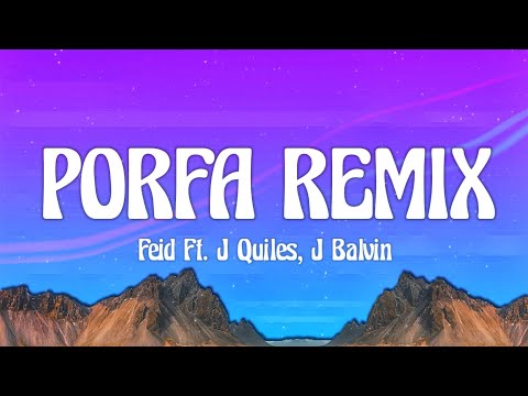 Feid Ft. J Quiles, J Balvin, Nicky Jam, Maluma y Sech - Porfa REMIX (Letra/Lyrics)