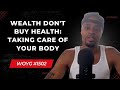 Wealth Don T Buy Health Taking Care Of Your Body 1502 Dre Baldwin