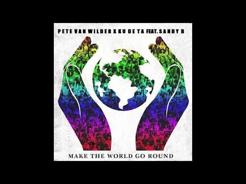 Pete Van Wilder X Ku De Ta Feat Sandy B - Make The World Go Round