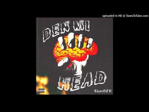 ShawnOTR - Den Mi Head (official Audio)