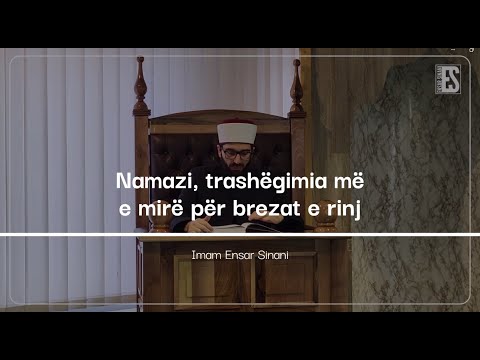 Namazi - Trashëgimia më e mirë | Imam Ensar Sinani
