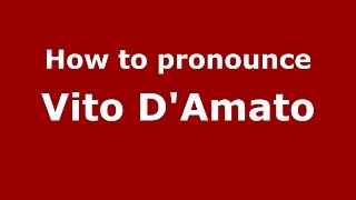 How to pronounce Vito D'Amato