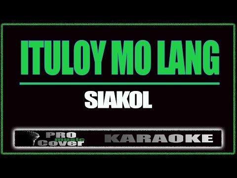 Ituloy mo lang - Siakol (KARAOKE)