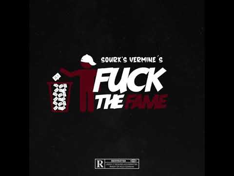 Sourx’s Vermine’s - Fuck the fame