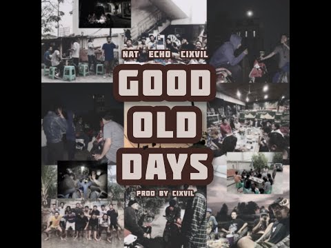 Good Old Days - NAT ,  The Echo & CIXVIL  ( Official Video )