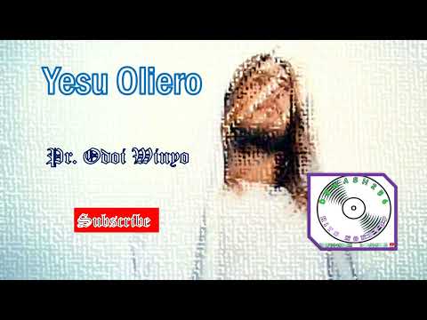 Yesu Oliero - Pr Odoi Winyo