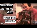 Shelby Lynne & Tony Joe White - Rainy Night in ...