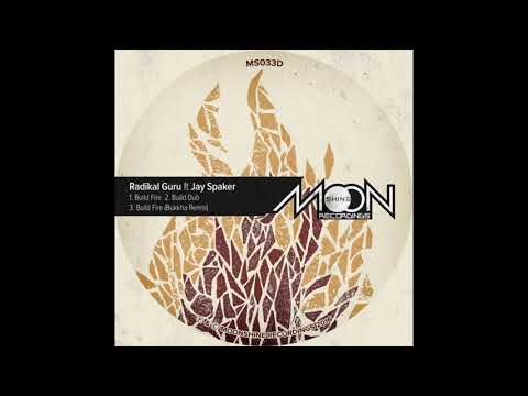 Radikal Guru feat. Jay Spaker - Build Fire (Bukkha Remix)