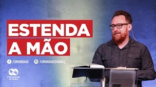 Estenda a mão | Pr. Ronaldo Bezerra