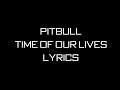 Pitbull Ft. Ne-Yo - Time Of Our Lives Lyrics 