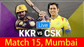 🔴 Live: KKR vs CSK Live Cricket Score | Kolkata Knight Riders vs Chennai Super Kings, 15th Match
