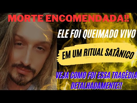 MORTE ENCOMENDADA: Ator Yago França foi queimado vivo em ritual demoníaco!