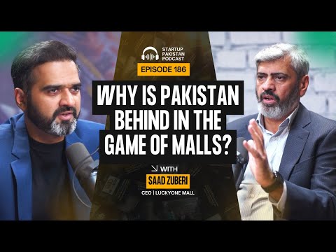 Why is Pakistan Behind in the Game of Malls? | Saad Zuberi, CEO Luckyone Mall | Podcast #186