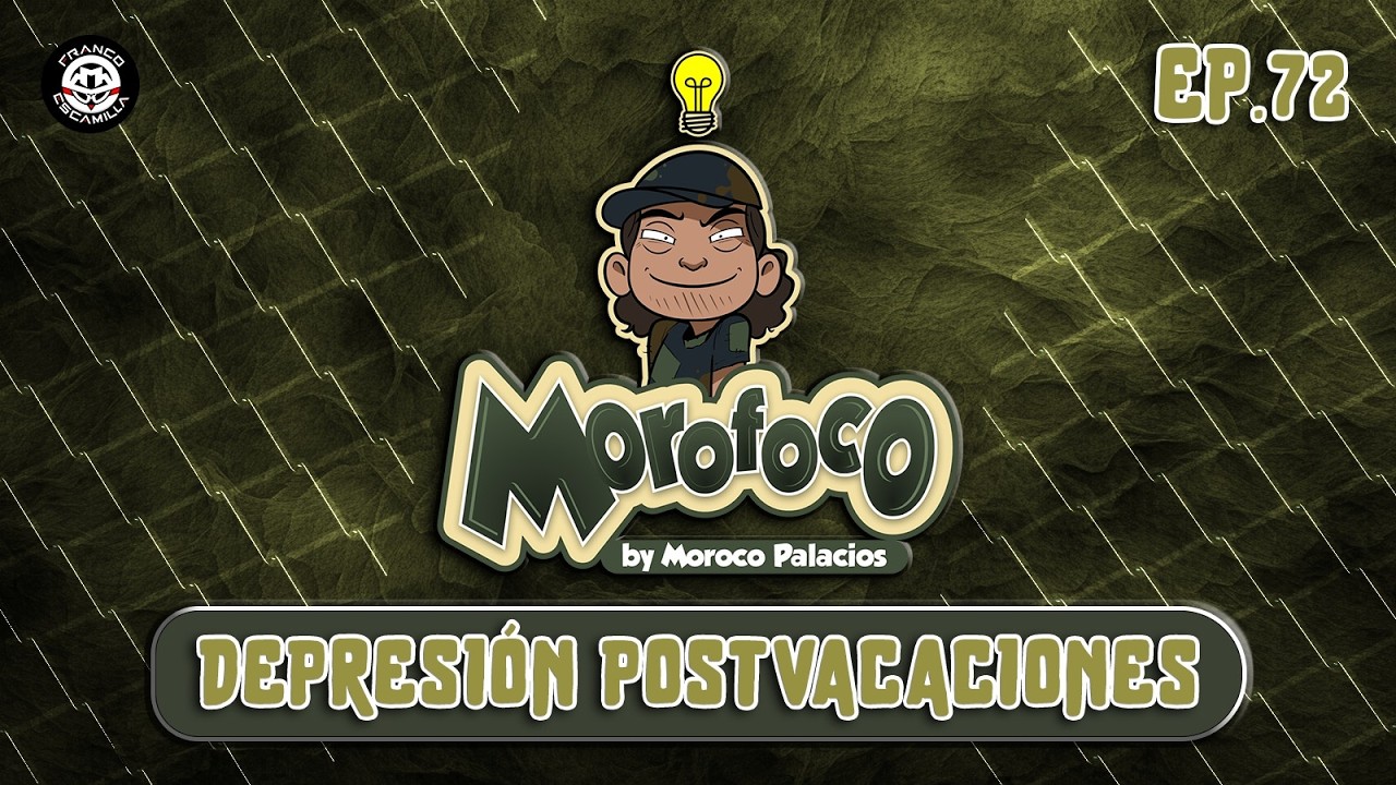 Morofoco Ep 72.-  Depresion Postvacaciones