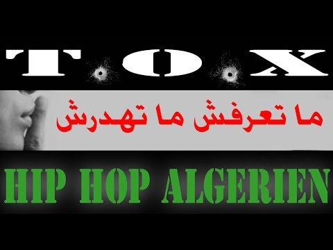 T.O.X - Ma ta3rafch Ma Tahdarch (Rap algerien)