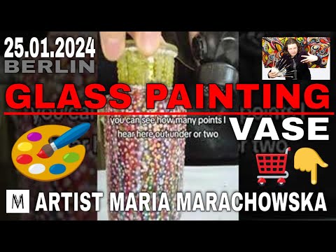 Maria Marachowska Completes Glass Painting Vase - 25/01/2024 Berlin