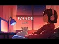 Waade Lofi Gajendra Verma X Ravator Deepesh Goyal Universal Musi